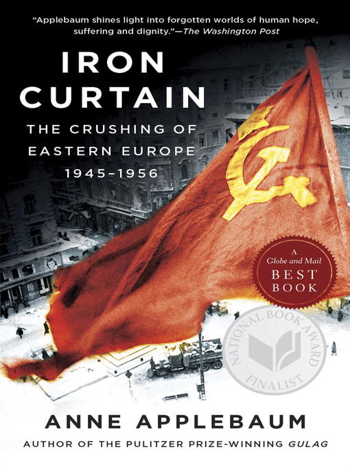 Title details for Iron Curtain: the Crushing of Eastern Europe, 1944-1956 by Anne Applebaum - Available